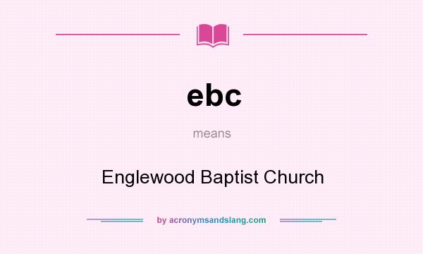 What does ebc mean? It stands for Englewood Baptist Church
