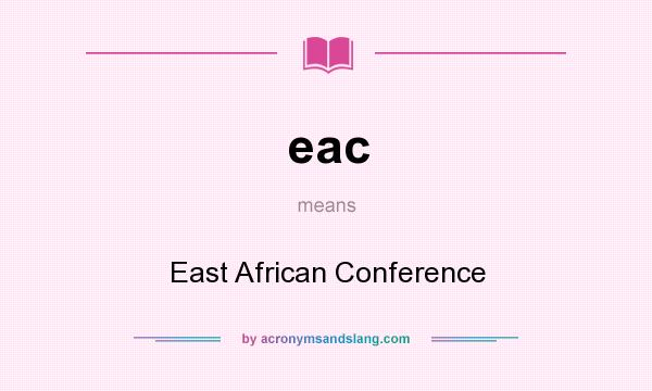 What does eac mean? It stands for East African Conference