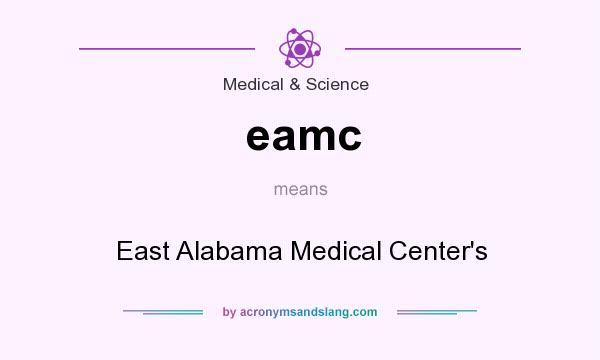 What does eamc mean? It stands for East Alabama Medical Center`s