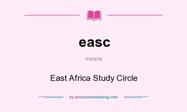 What does easc mean? It stands for East Africa Study Circle