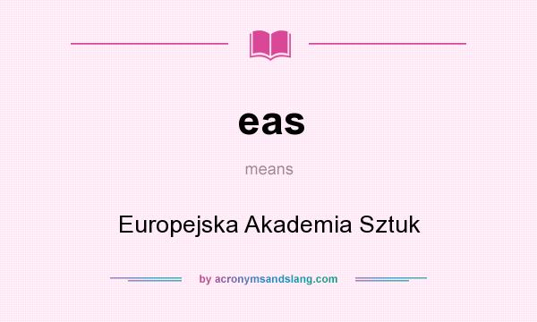 What does eas mean? It stands for Europejska Akademia Sztuk