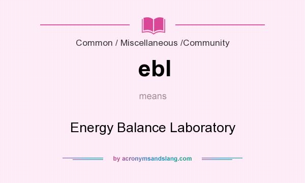 What does ebl mean? It stands for Energy Balance Laboratory