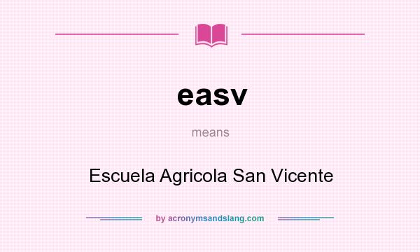 What does easv mean? It stands for Escuela Agricola San Vicente