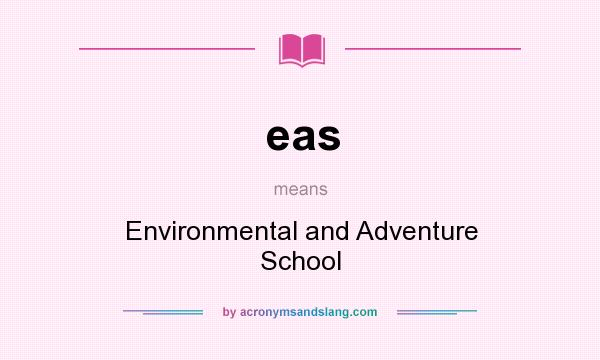 What does eas mean? It stands for Environmental and Adventure School