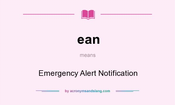What does ean mean? It stands for Emergency Alert Notification