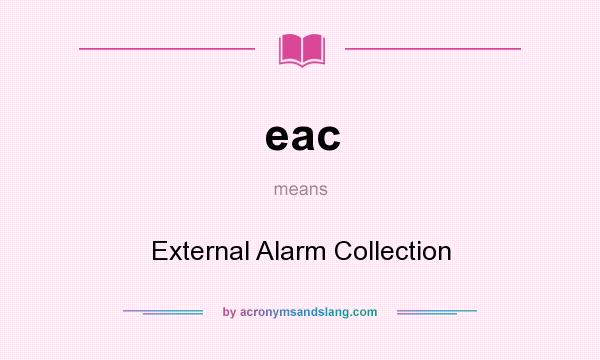 What does eac mean? It stands for External Alarm Collection