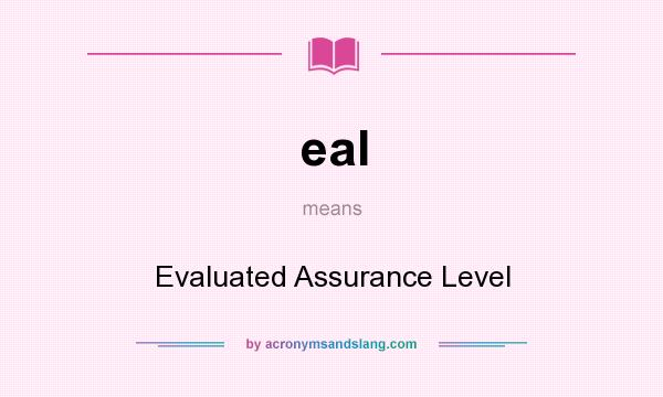 What does eal mean? It stands for Evaluated Assurance Level