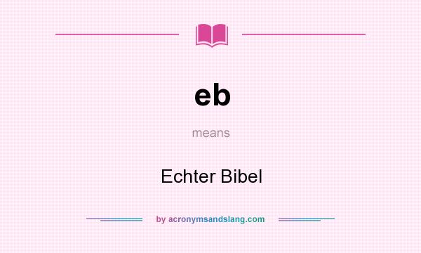What does eb mean? It stands for Echter Bibel