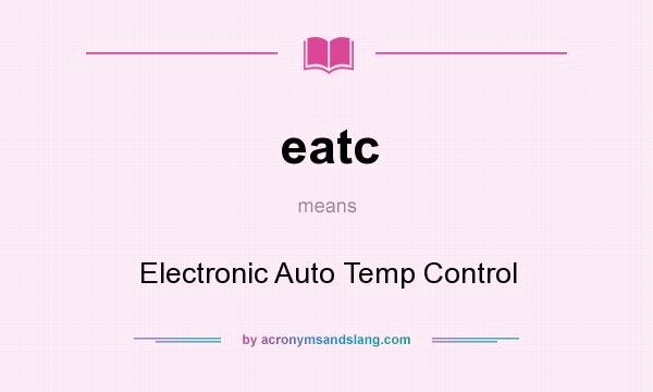 What does eatc mean? It stands for Electronic Auto Temp Control