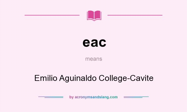 What does eac mean? It stands for Emilio Aguinaldo College-Cavite