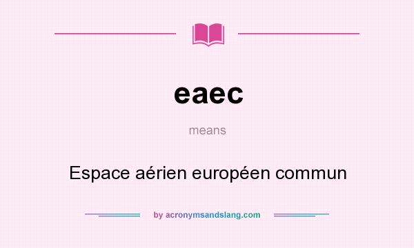 What does eaec mean? It stands for Espace aérien européen commun
