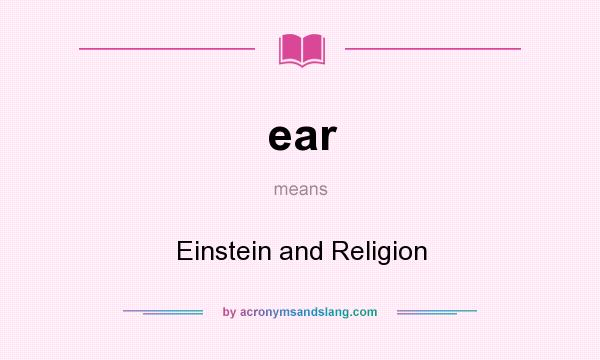 What does ear mean? It stands for Einstein and Religion