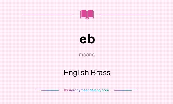 What does eb mean? It stands for English Brass