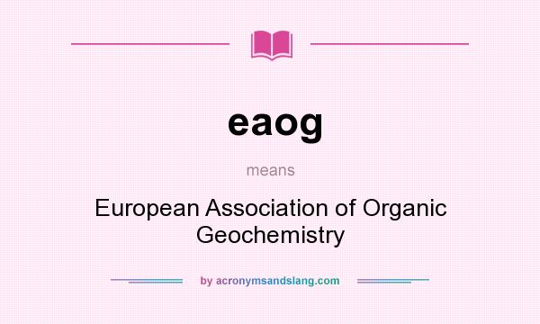 What does eaog mean? It stands for European Association of Organic Geochemistry