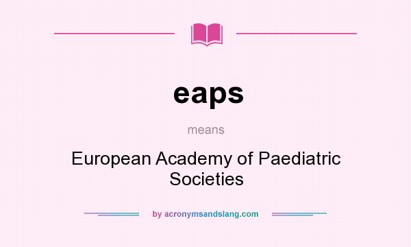 What does eaps mean? It stands for European Academy of Paediatric Societies