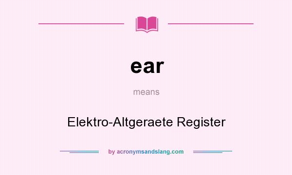 What does ear mean? It stands for Elektro-Altgeraete Register