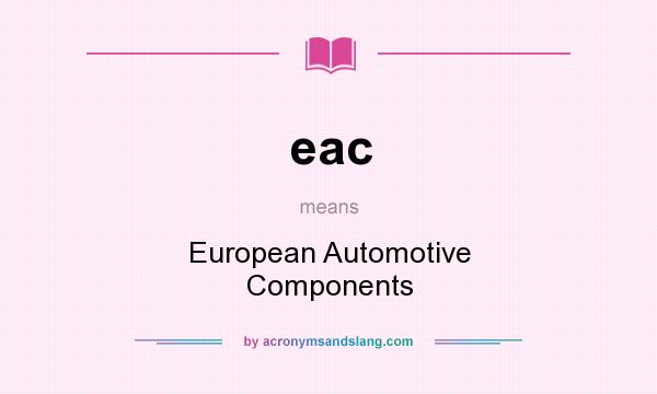 What does eac mean? It stands for European Automotive Components