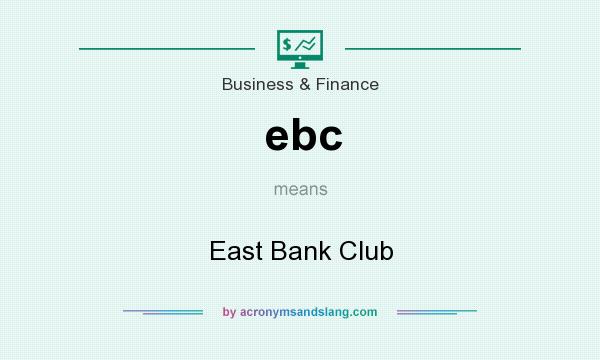 What does ebc mean? It stands for East Bank Club