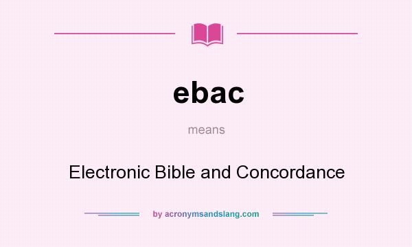 What does ebac mean? It stands for Electronic Bible and Concordance
