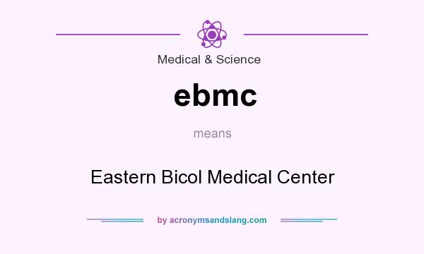 What does ebmc mean? It stands for Eastern Bicol Medical Center