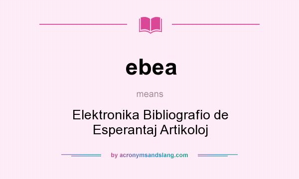 What does ebea mean? It stands for Elektronika Bibliografio de Esperantaj Artikoloj