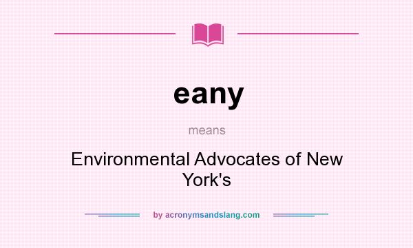 What does eany mean? It stands for Environmental Advocates of New York`s