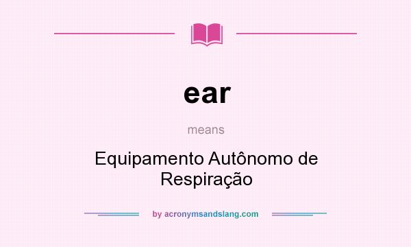What does ear mean? It stands for Equipamento Autônomo de Respiração