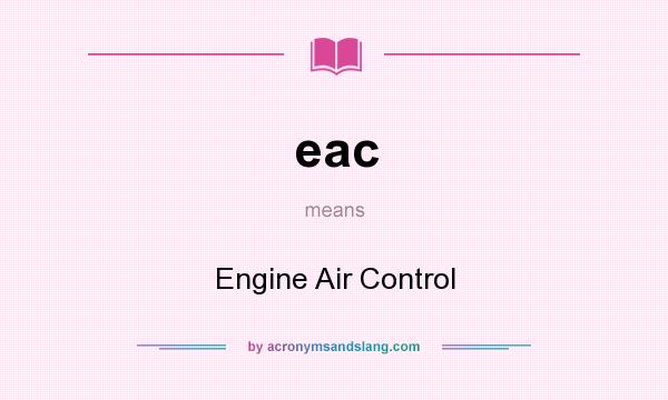 What does eac mean? It stands for Engine Air Control