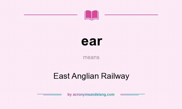 What does ear mean? It stands for East Anglian Railway