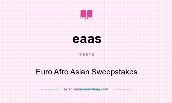 What does eaas mean? It stands for Euro Afro Asian Sweepstakes