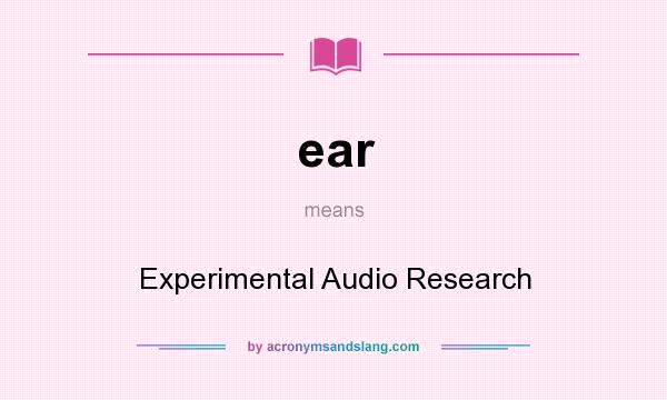 What does ear mean? It stands for Experimental Audio Research
