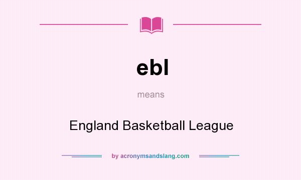 What does ebl mean? It stands for England Basketball League