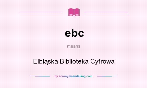 What does ebc mean? It stands for Elbląska Biblioteka Cyfrowa