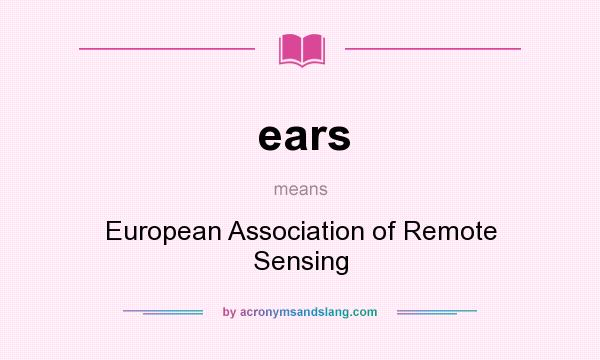 What does ears mean? It stands for European Association of Remote Sensing