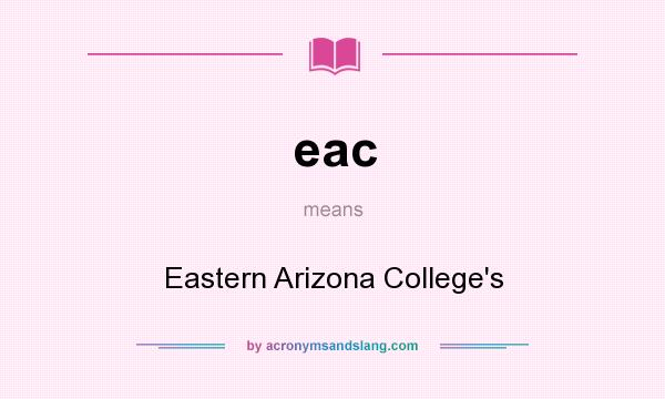 What does eac mean? It stands for Eastern Arizona College`s