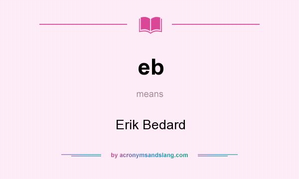 What does eb mean? It stands for Erik Bedard