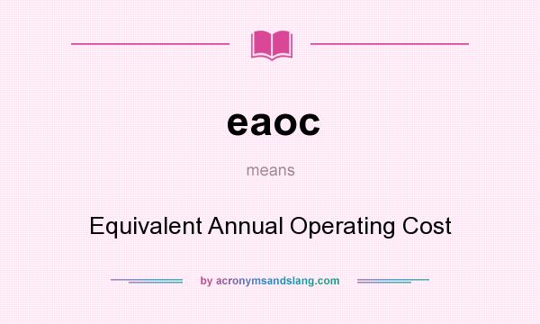 What does eaoc mean? It stands for Equivalent Annual Operating Cost