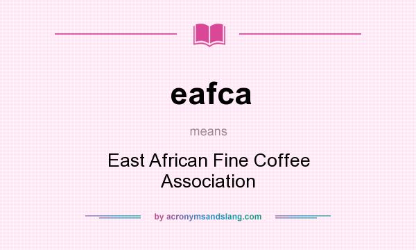 What does eafca mean? It stands for East African Fine Coffee Association