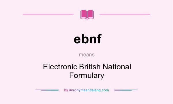 What does ebnf mean? It stands for Electronic British National Formulary