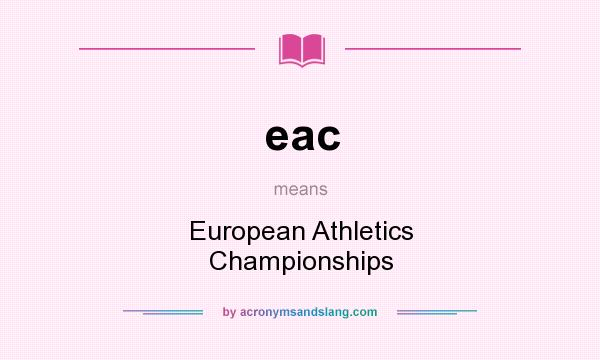 What does eac mean? It stands for European Athletics Championships