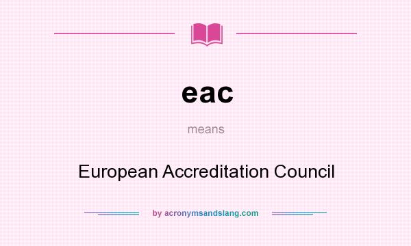 What does eac mean? It stands for European Accreditation Council