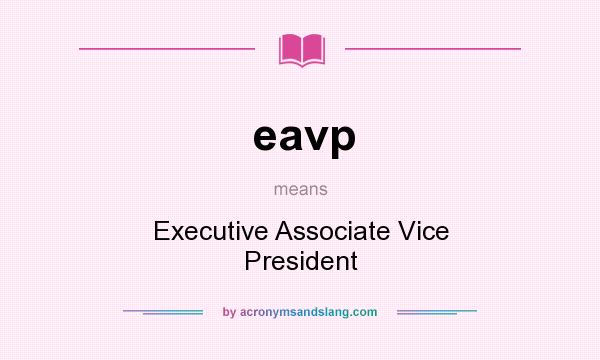 What does eavp mean? It stands for Executive Associate Vice President