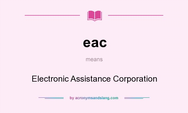 What does eac mean? It stands for Electronic Assistance Corporation