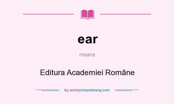 What does ear mean? It stands for Editura Academiei Române