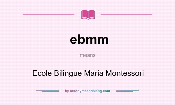 What does ebmm mean? It stands for Ecole Bilingue Maria Montessori