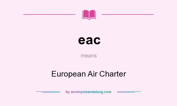 What does eac mean? It stands for European Air Charter