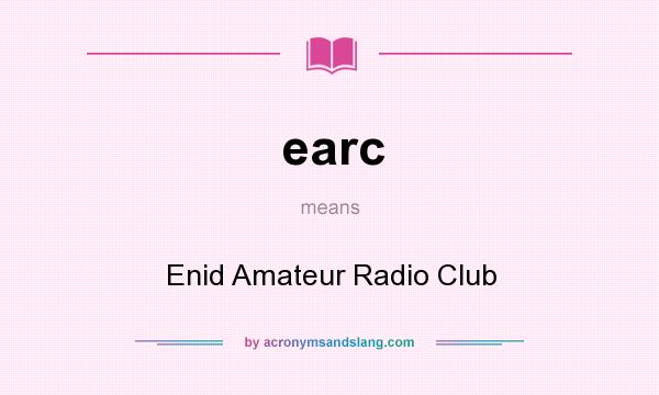 What does earc mean? It stands for Enid Amateur Radio Club