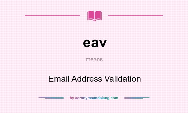 What does eav mean? It stands for Email Address Validation