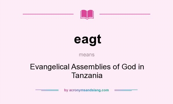 What does eagt mean? It stands for Evangelical Assemblies of God in Tanzania