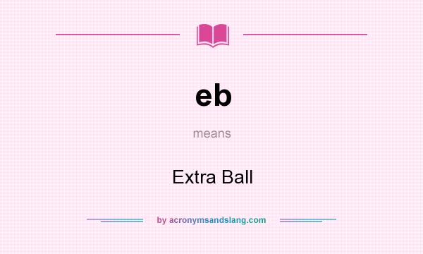 What does eb mean? It stands for Extra Ball